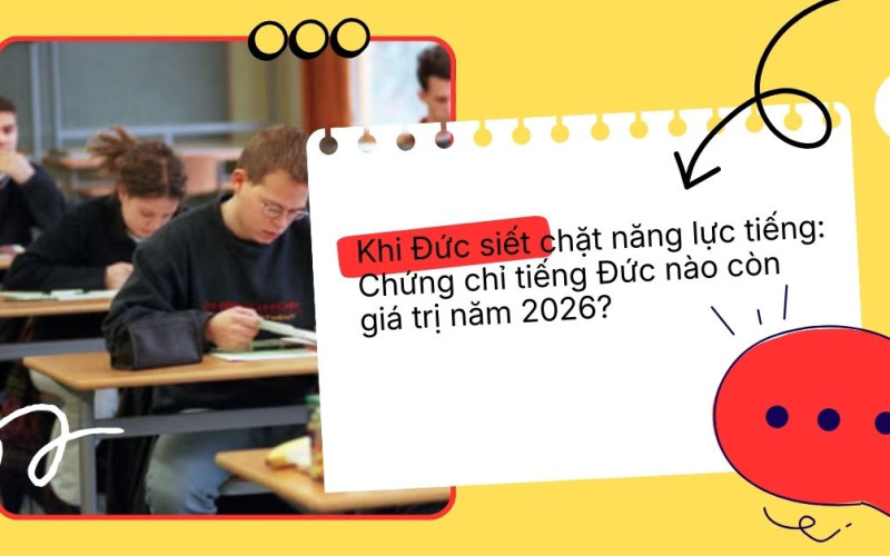 Khi Đức siết chặt năng lực tiếng: Chứng chỉ tiếng Đức nào còn giá trị?