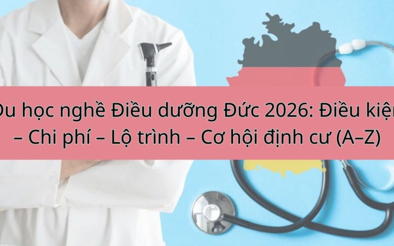Du học nghề Điều dưỡng Đức 2026: Điều kiện – Chi phí – Lộ trình – Cơ hội định cư (A–Z)