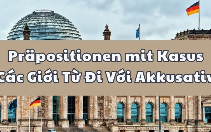 Các Giới Từ Đi Với Akkusativ Trong Tiếng Đức