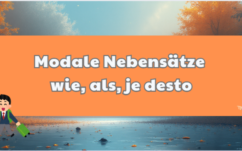 Cách dùng wie, als và je … desto trong Modale Nebensätze tiếng Đức