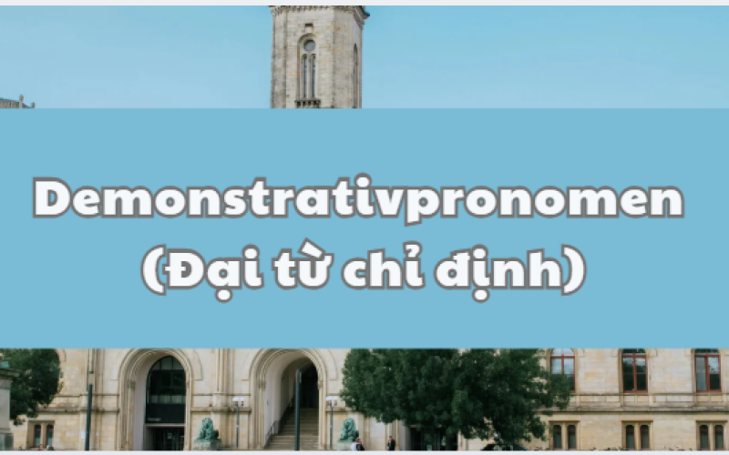 Demonstrativpronomen (Đại từ chỉ định trong tiếng Đức)