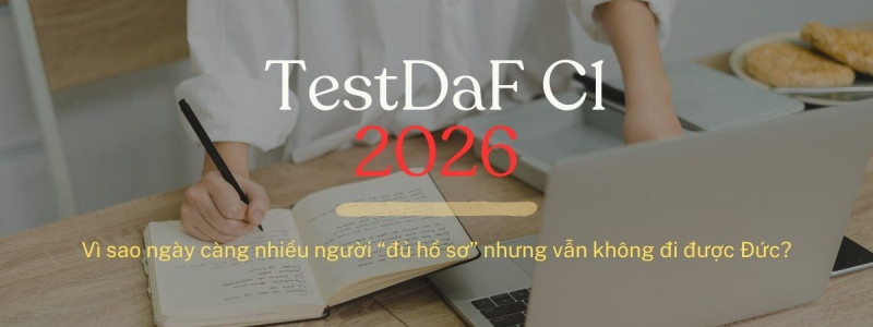 TestDaF C1: Vì sao ngày càng nhiều người “đủ hồ sơ” nhưng vẫn không đi được Đức?