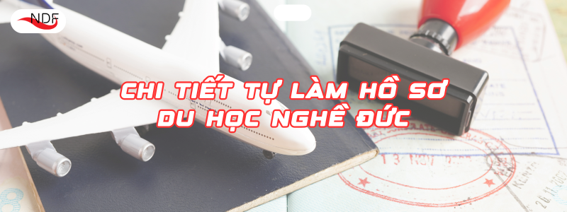 CHI TIẾT TỰ LÀM HỒ SƠ DU HỌC NGHỀ ĐỨC