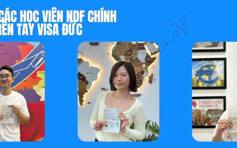 Chúc mừng các học viên NDF chính thức cầm trên tay visa Đức