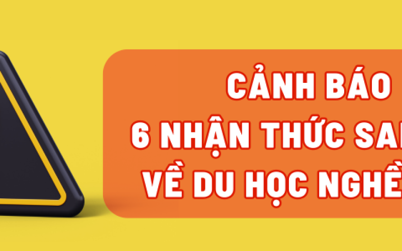 CẢNH BÁO 6 NHẬN THỨC SAI LẦM VỀ DU HỌC NGHỀ ĐỨC