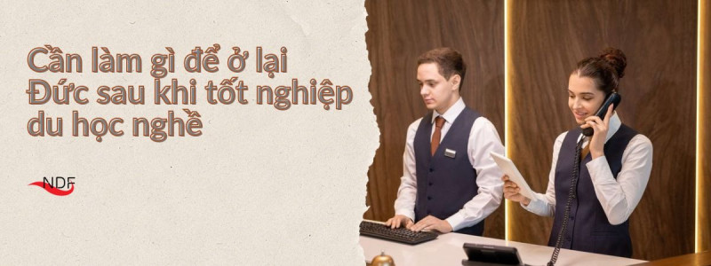 Cần làm gì để ở lại Đức sau khi tốt nghiệp du học nghề