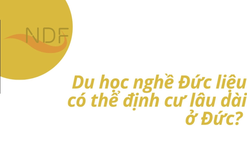 Du học nghề Đức liệu có thể định cư lâu dài ở Đức? 