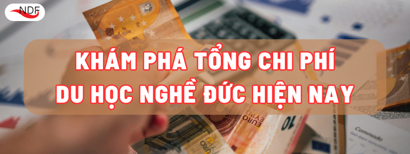 KHÁM PHÁ TỔNG CHI PHÍ DU HỌC NGHỀ ĐỨC HIỆN NAY