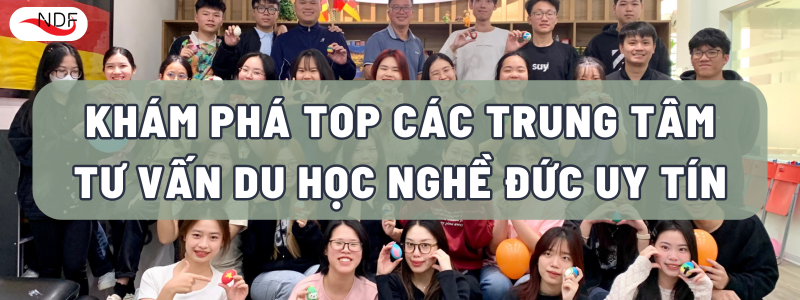 Khám Phá TOP Các Trung Tâm Tư Vấn Du Học Nghề Đức Uy Tín