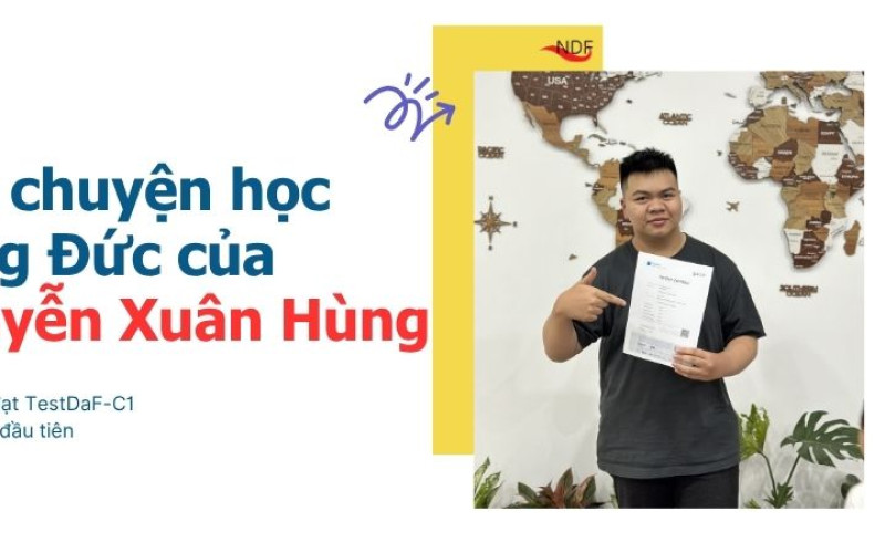 Hành trình đạt TestDaF-C1 ngay lần thi đầu tiên: Câu chuyện học tiếng Đức của Nguyễn Xuân Hùng