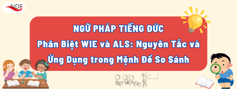 Phân Biệt WIE và ALS: Nguyên Tắc và Ứng Dụng trong Mệnh Đề So Sánh Tiếng Đức