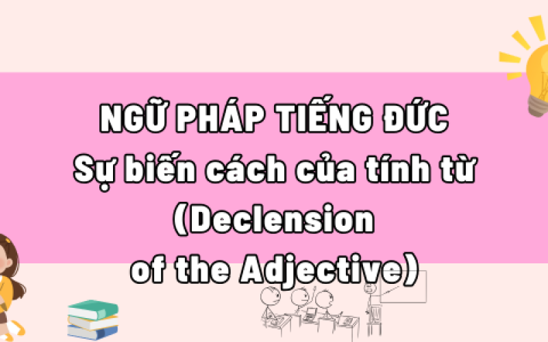 Sự Biến Cách Của Tính Từ (Declension of the Adjective)