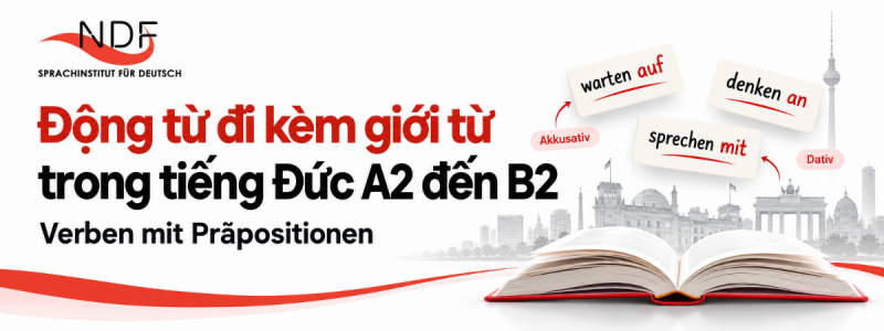 Động từ đi kèm giới từ trong tiếng Đức A2 đến B2 -  Verben mit Präpositionen